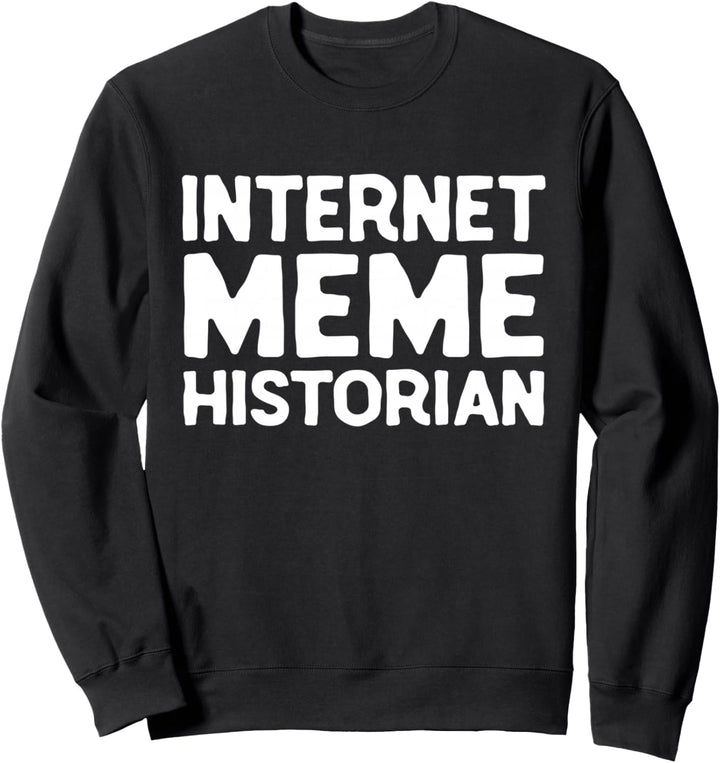Internet Meme Historian Dank Meme Gamer Geschenk für Meme Lord Sweatshirt