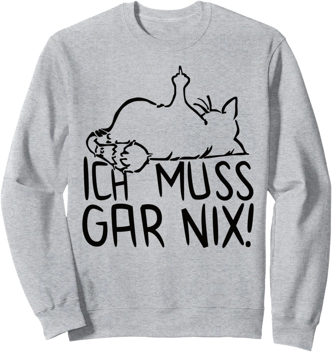 faule Katze - Statement Spruch - ich muss gar nix - Katzen Sweatshirt