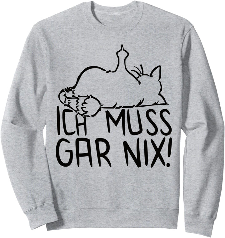 faule Katze - Statement Spruch - ich muss gar nix - Katzen Sweatshirt