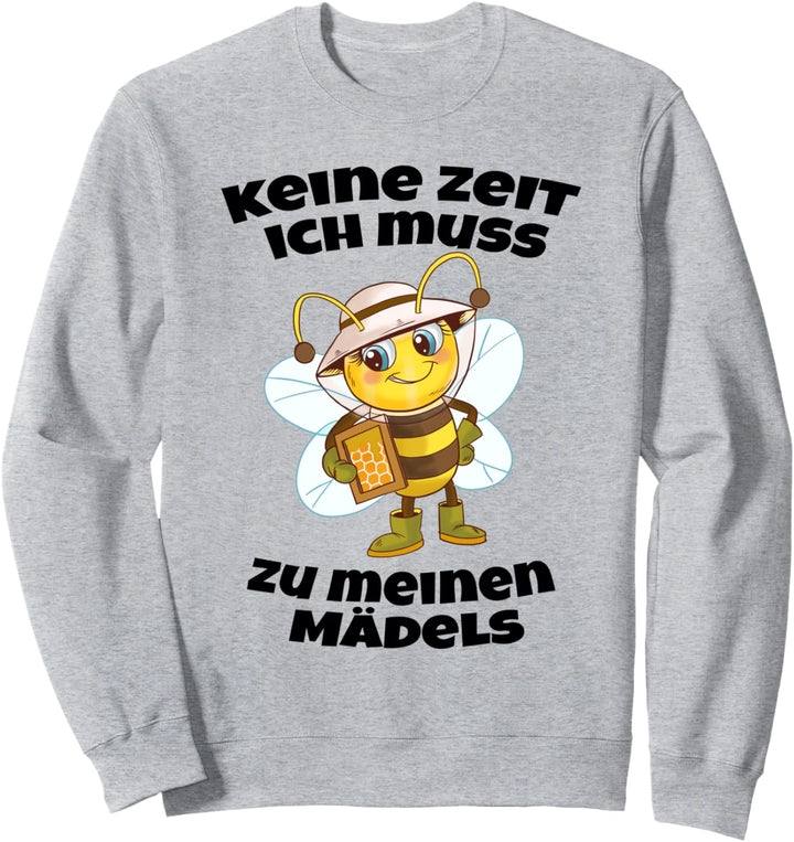 Keine Zeit ich muss zu meinen Mädels Imker Bienen Honig Sweatshirt