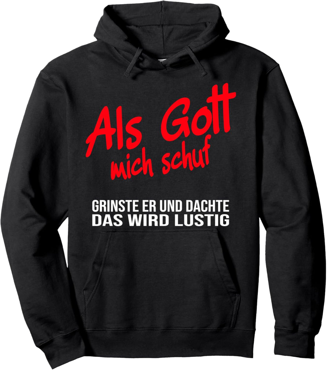 Als Gott mich schuf grinste er, witziges Spruch Pullover Hoodie