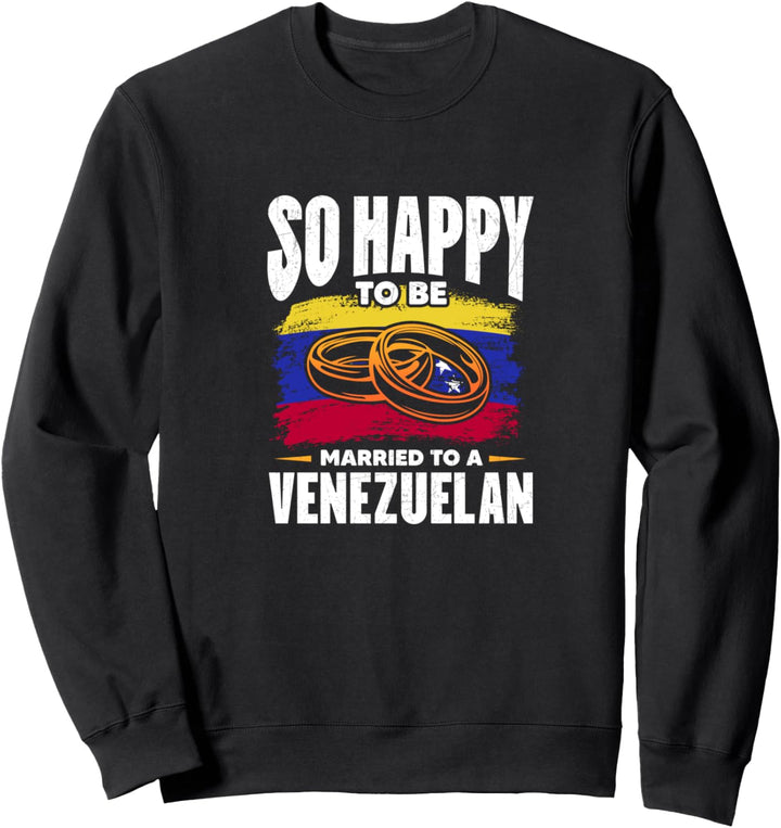 So glücklich, mit einem Venezolaner verheiratet zu sein Sweatshirt