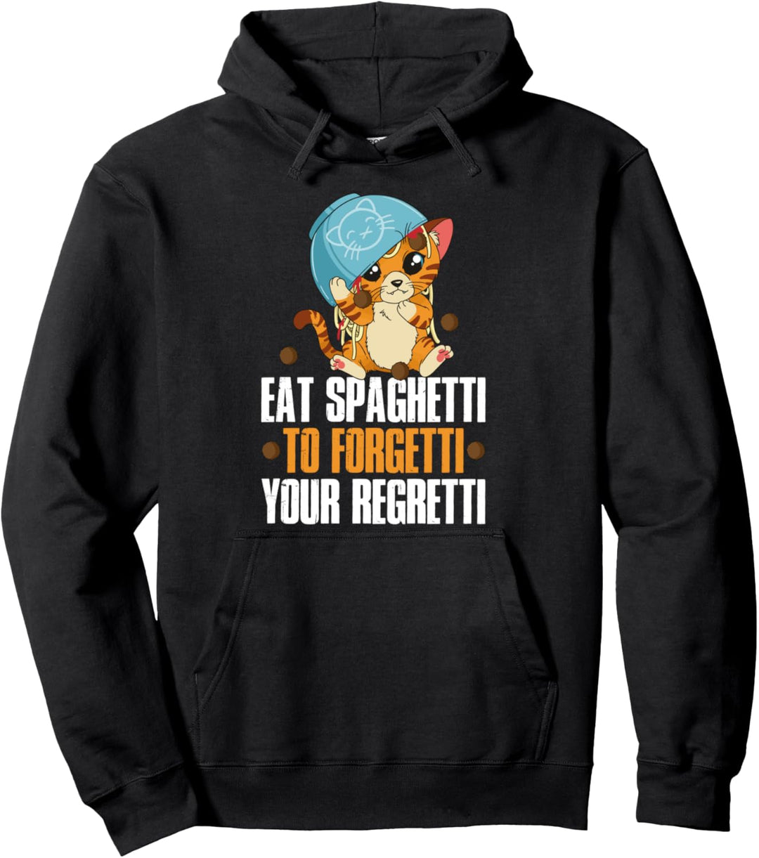 Eat Spaghetti To Forgetti Your Regretti Nudel Pullover Hoodie