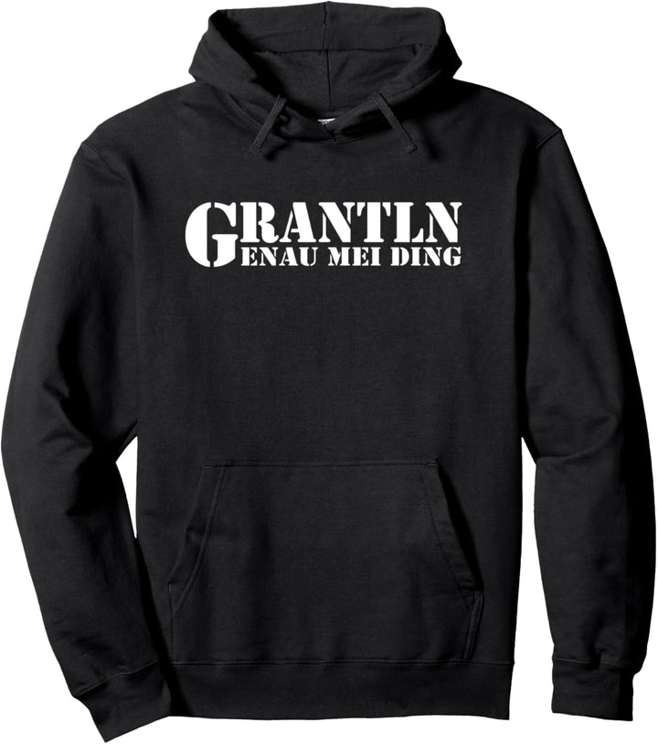 Grantln genau mei Ding Bayrisches Gaudi Pullover Hoodie