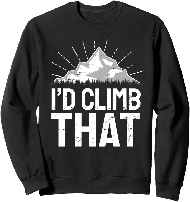 Klettern Bergsteigen Wandern Spruch I Ich Würde Aufsteigen Sweatshirt
