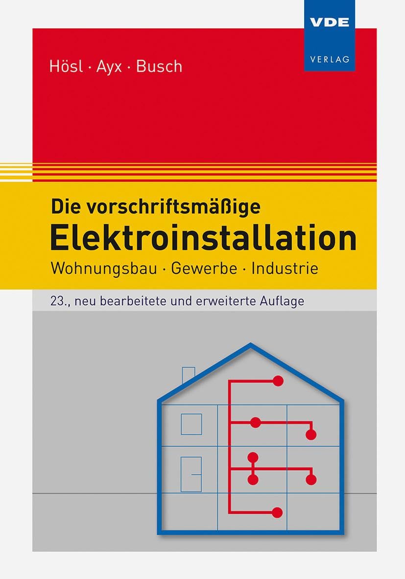 Die vorschriftsmässige Elektroinstallation: Wohnungsbau · Gewerbe · Industrie