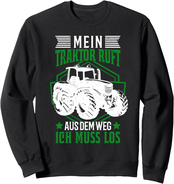 Mein Traktor ruft Traktorfahrer Landwirt Trecker Bauer Sweatshirt