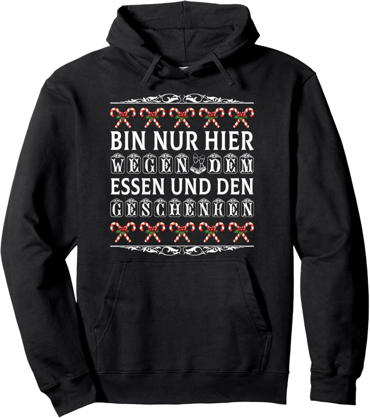 Weihnachten - Bin nur hier wegen essen und Geschenken Pullover Hoodie