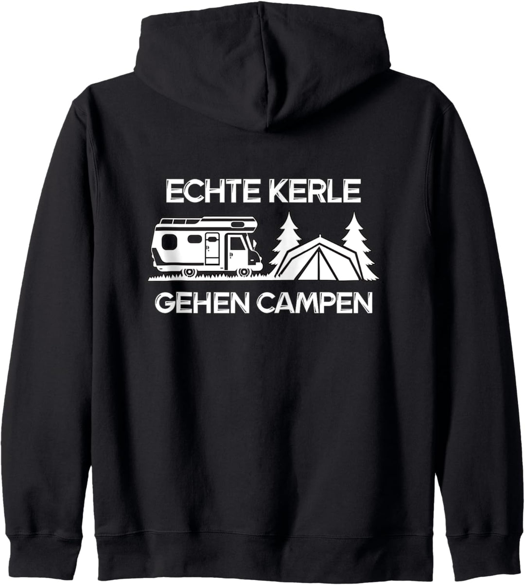 Echte Kerle gehen campen - Camping - Camper Kapuzenjacke