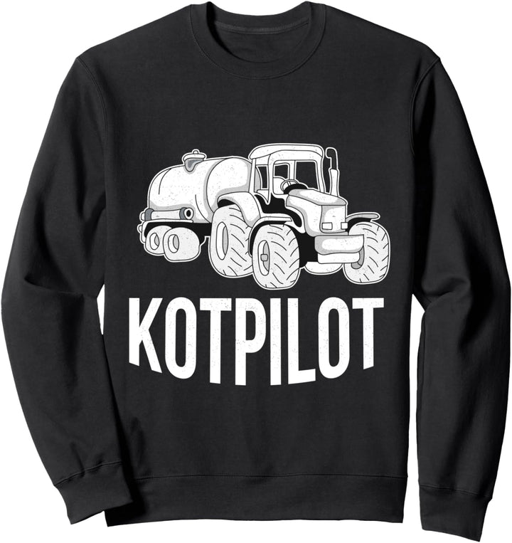 Kotpilot Bauern Landwirt Hofheld Sweatshirt