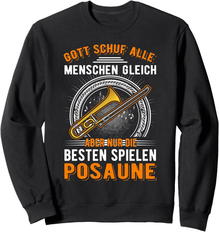 Posaune Gott Posaunist Sweatshirt