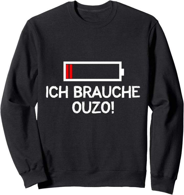Ich Brauche Ouzo Lustiger Spruch Griechenland Sweatshirt