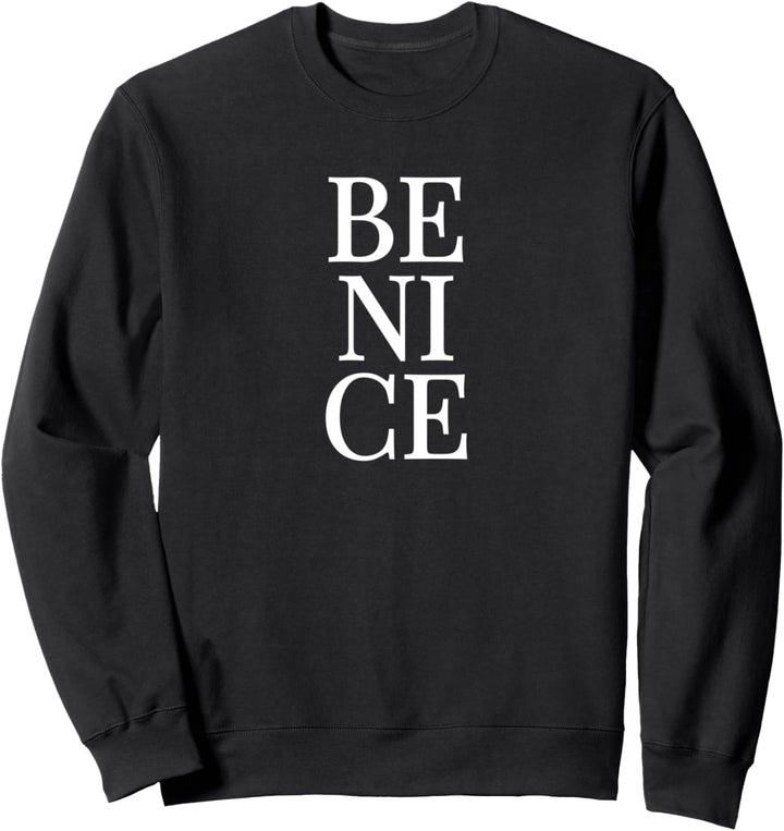 Be nice Sweatshirt