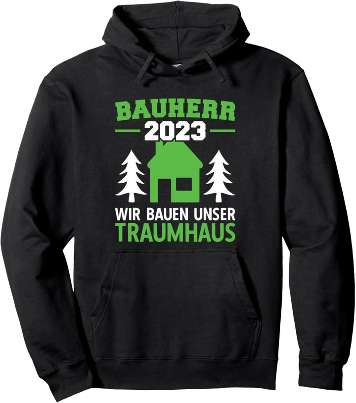 Wir Bauen Unser Traumhaus Bauleiter 2023 Pullover Hoodie