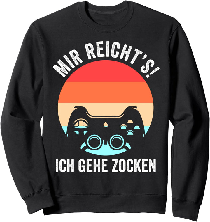Mir reichts ich geh zocken Gamer Esport Videospiel Sweatshirt