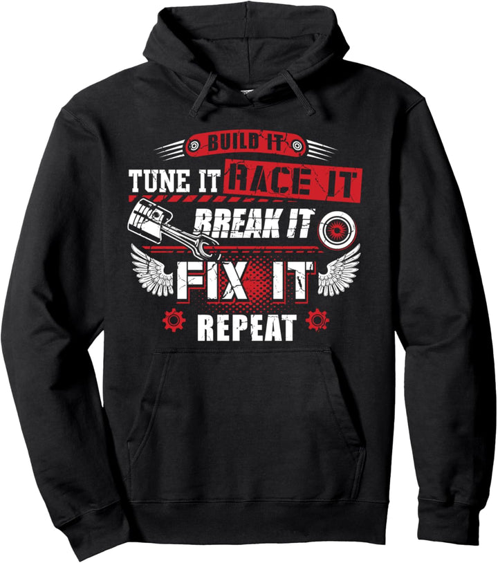 Tune It Race It Break It Fix It Repeat Auto Tuning Tuner Pullover Hoodie