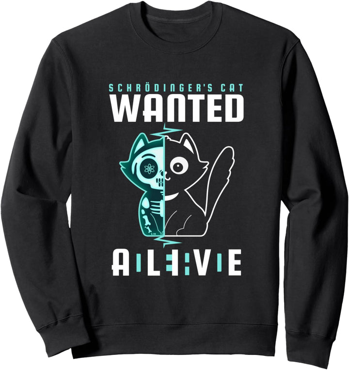 Schrödingers Katze Wanted Dead And Alive Physik Physiker Sweatshirt