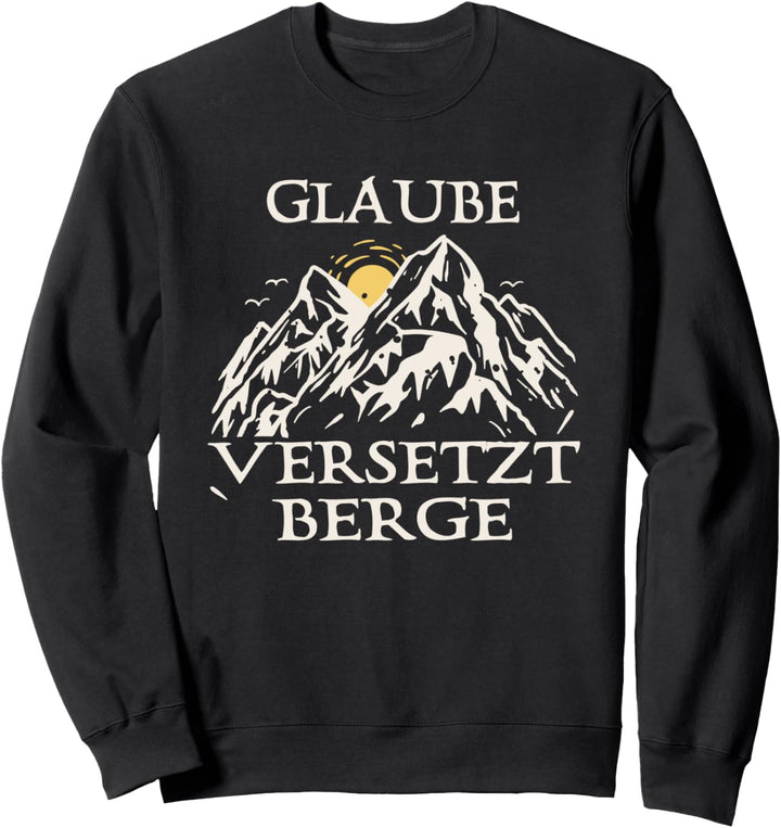 Glaube Versetzt Berge Jesus Christus Bibel Jesus Sweatshirt