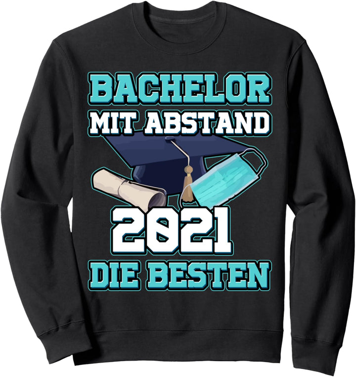 Bachelor 2021 Abschluss Geschenk Bachelorstudium Mit Abstand Sweatshirt