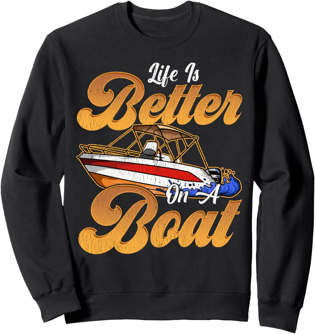 Life Is Better On A Boat - Motorboot Sweatshirt