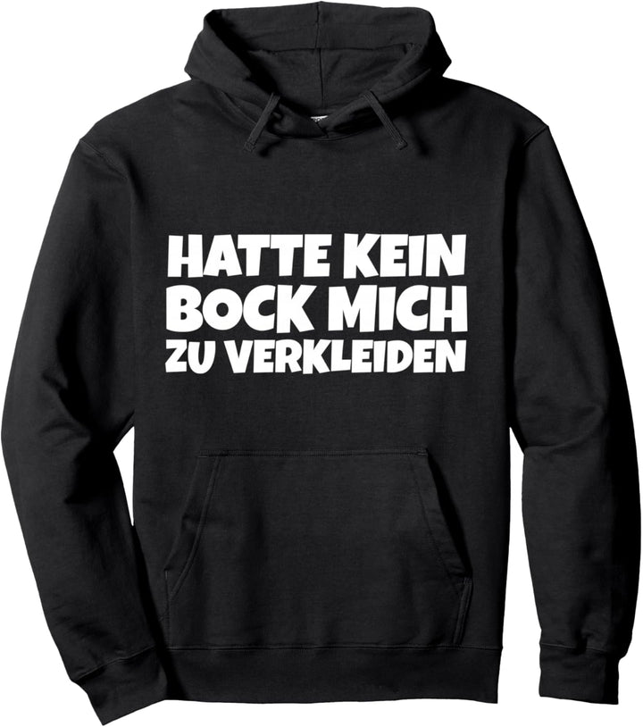 Kein Bock Mich Zu Verkleiden Karneval Fasching Spruch Pullover Hoodie