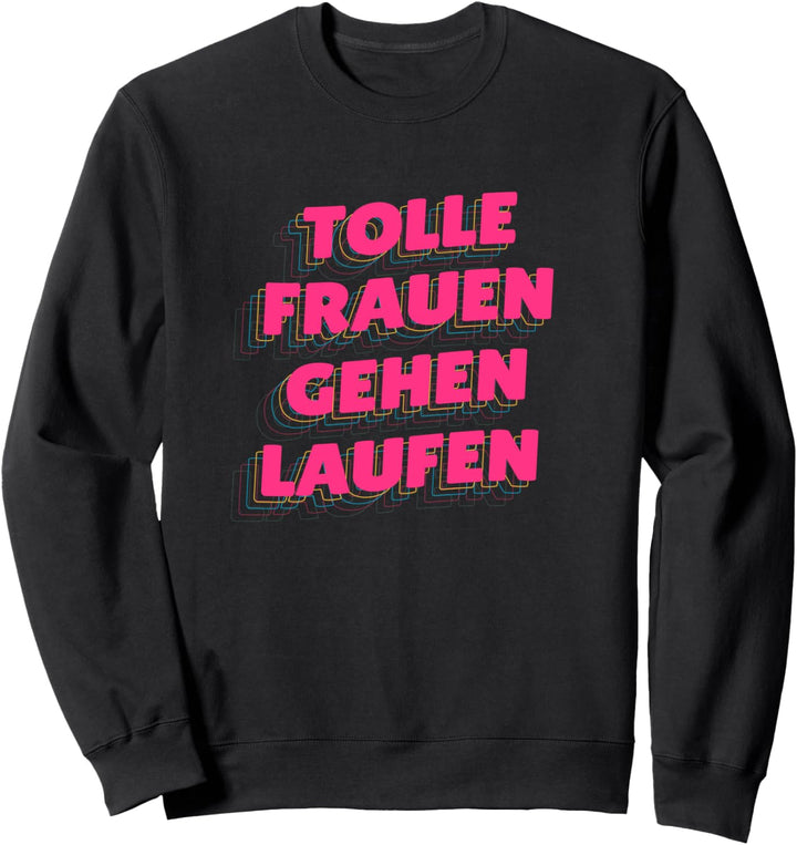 Tolle Frauen gehen Laufen Sweatshirt
