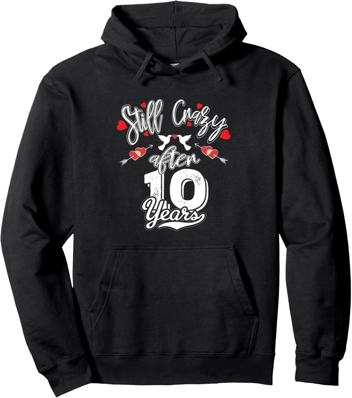 Immer noch verrückt nach 10 Jahren Hochzeitstag Pullover Hoodie