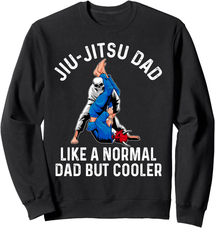 Jiu Jitsu Dad Like A Normal Dad BJJ Brazilian Grappling Sweatshirt