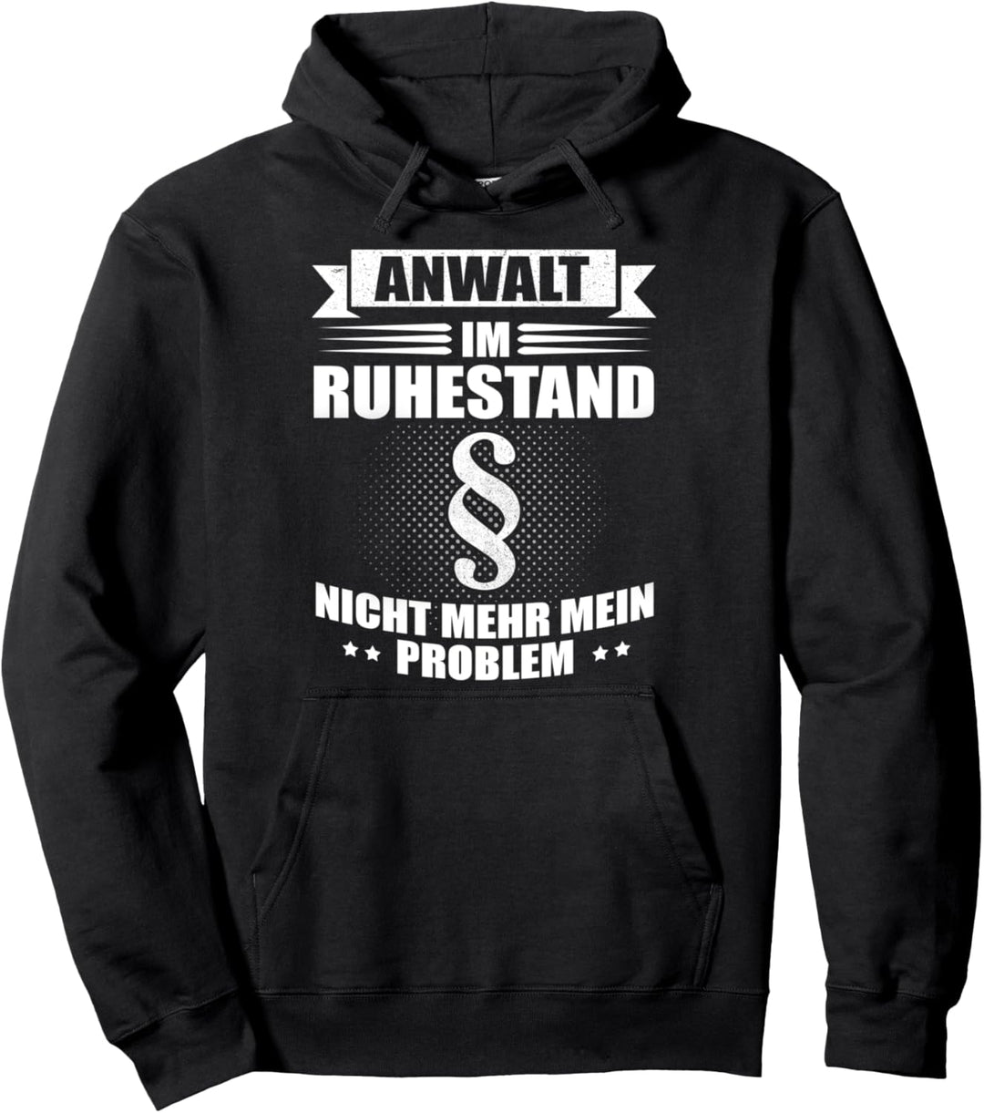 Anwalt im Ruhestand - nicht mehr mein Problem Pullover Hoodie