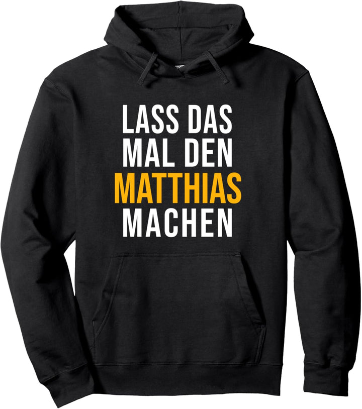 Lass Das Mal Den Matthias Machen Vorname Name Pullover Hoodie