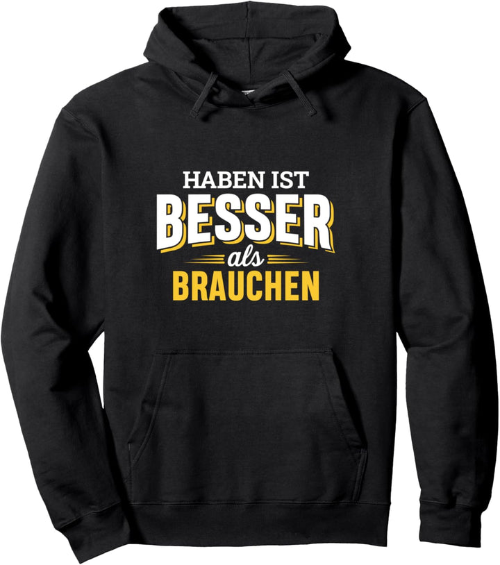 Haben ist besser als brauchen, Handwerker Pullover Hoodie