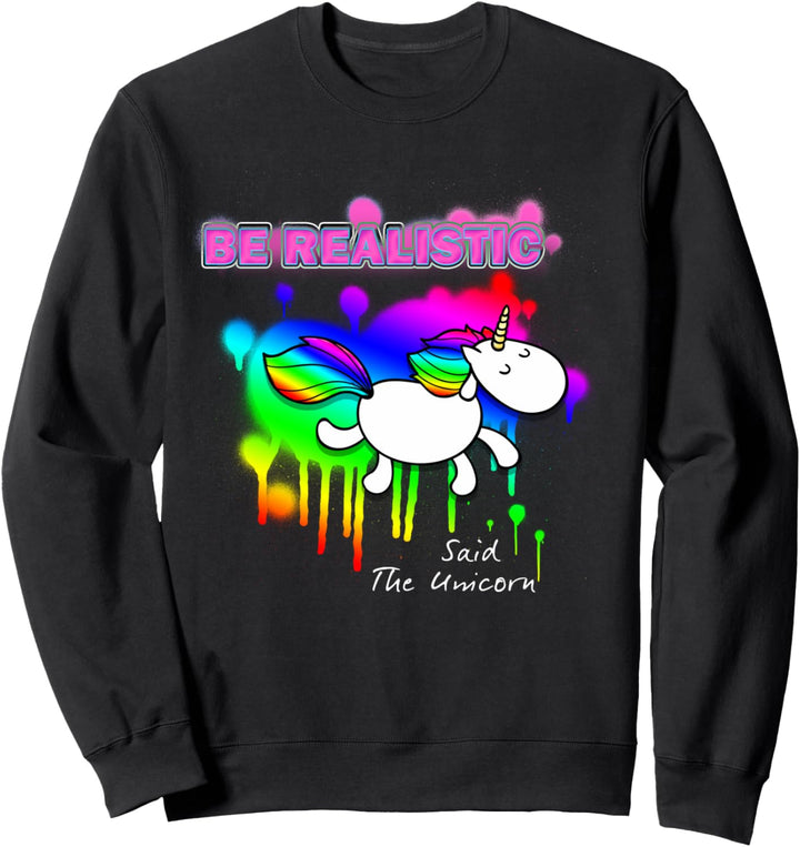 Seien Sie realistisch sagte das Einhorn Geschenk Sweatshirt
