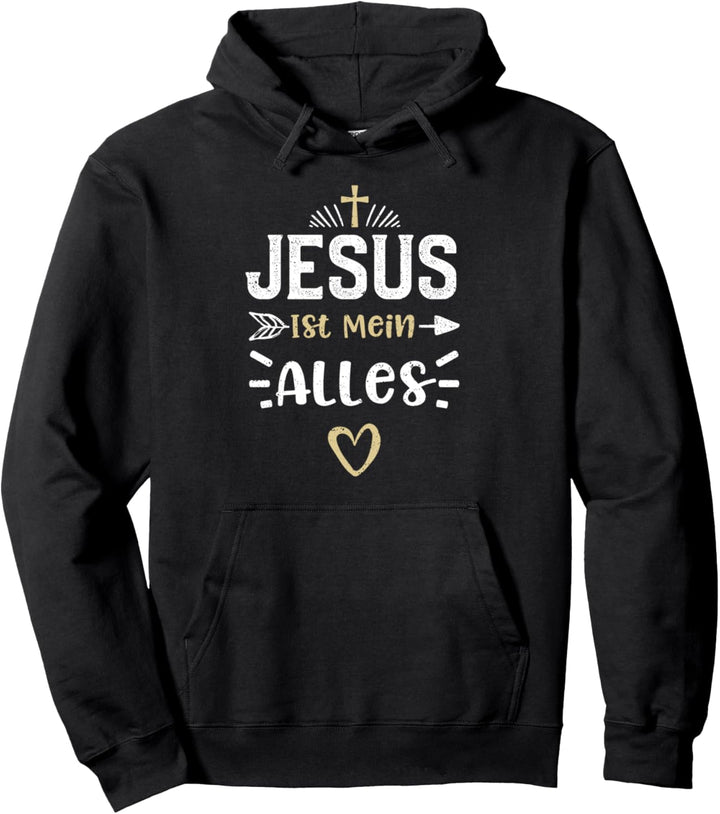 Glaube: Jesus Ist Mein Alles - Jesus Sprüche Pullover Hoodie