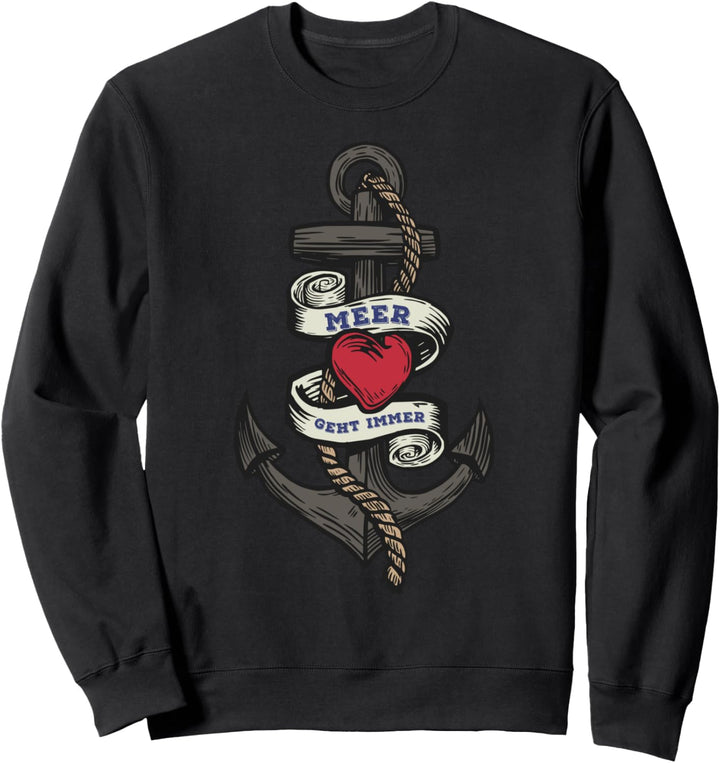Meer Geht Immer - Strand Meer Anker Segler Sweatshirt