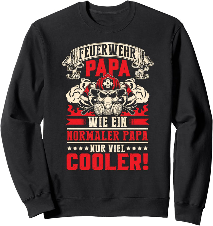 Feuerwehr Papa Wie Ein Normaler Papa Nur Viel Cooler! Sweatshirt
