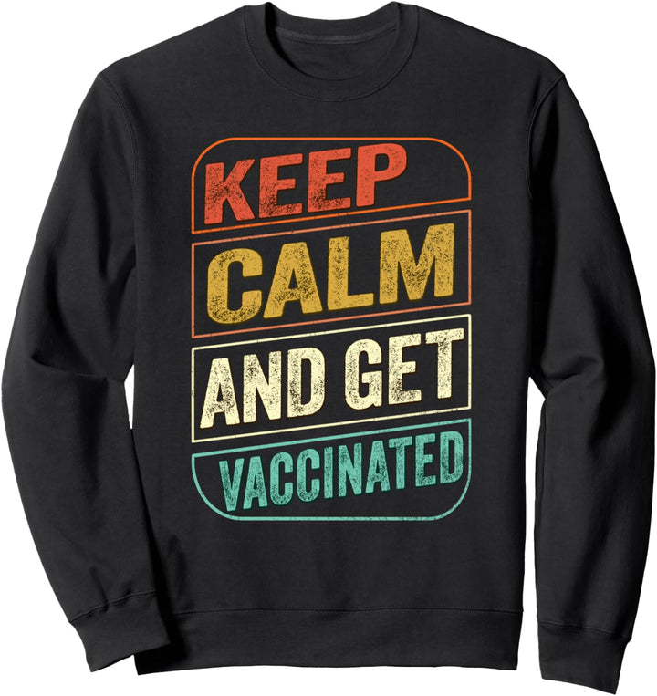 Vaccinated Tshirt Keep Calm And Get Vaccinated Women Mens Sweatshirt