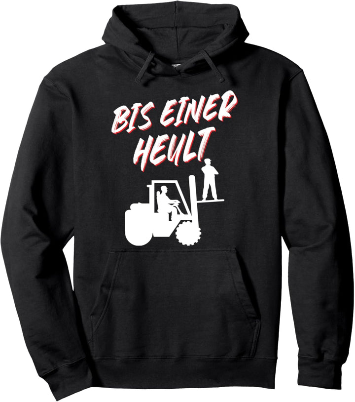 Bis einer heult Staplerfahrer Lagerist Stapler Fachlagerist Pullover Hoodie