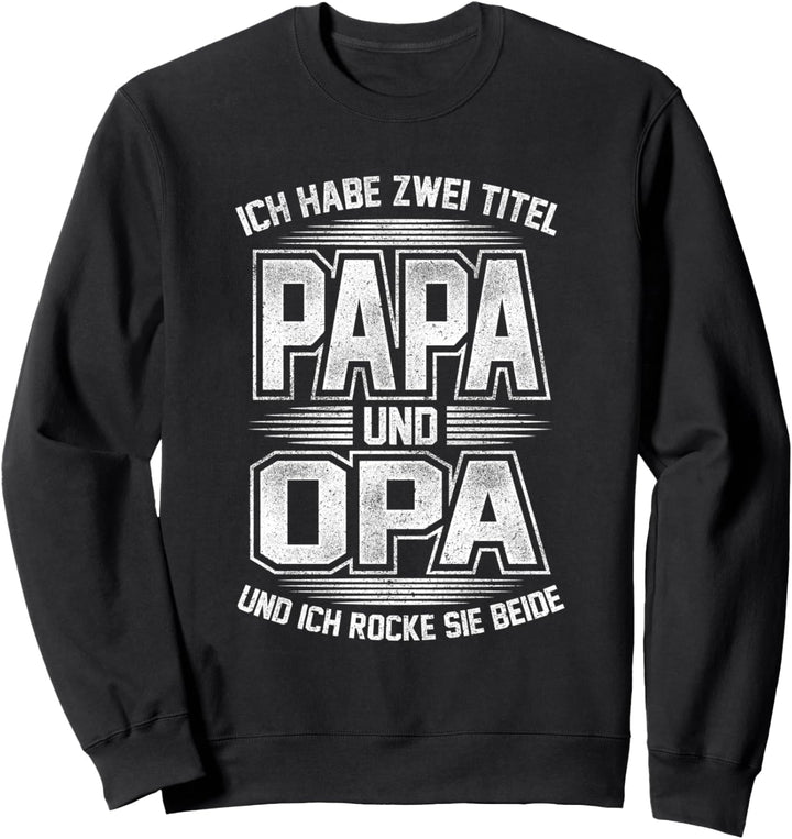 Opa Vatertag Lustig Papa und Opa Spruch Grossvater Geschenk Sweatshirt