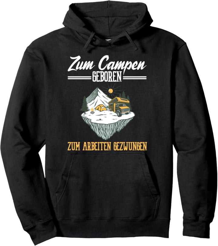 Zum Campen geboren zum Arbeiten gezwungen Wohnmobil Camping Pullover Hoodie
