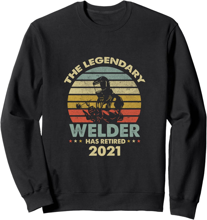 DIE LEGENDE SCHWEISSER HAT SICH 2021 RUHESTAND GESCHENK Sweatshirt