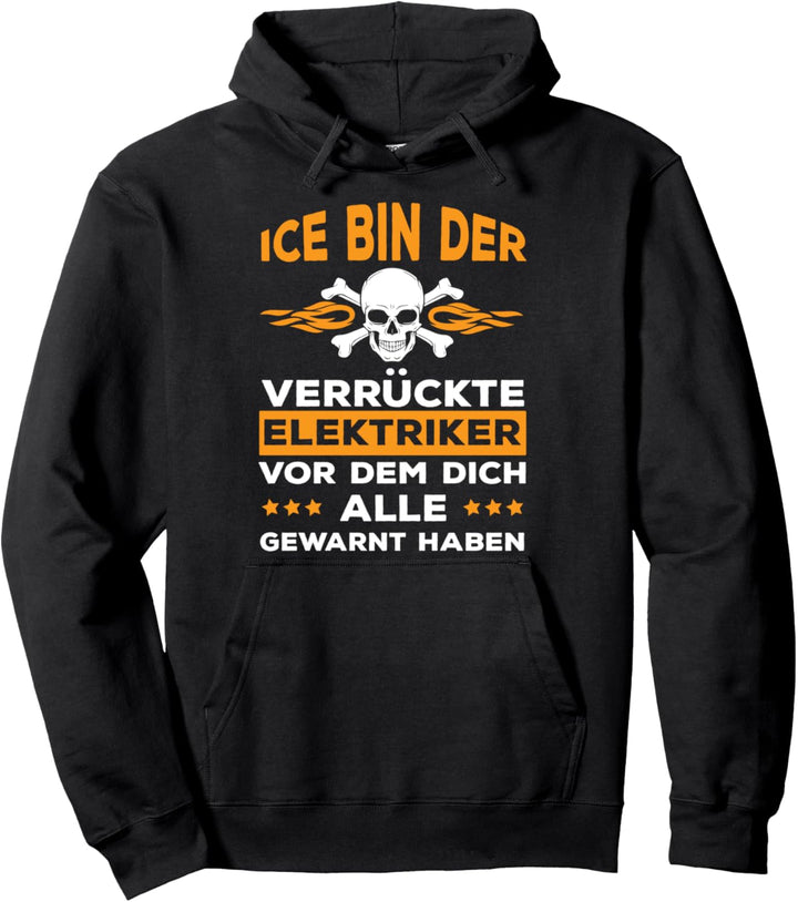 Ich Bin Der Verrückte Elektriker! Warnung Handwerker Spruch Pullover Hoodie