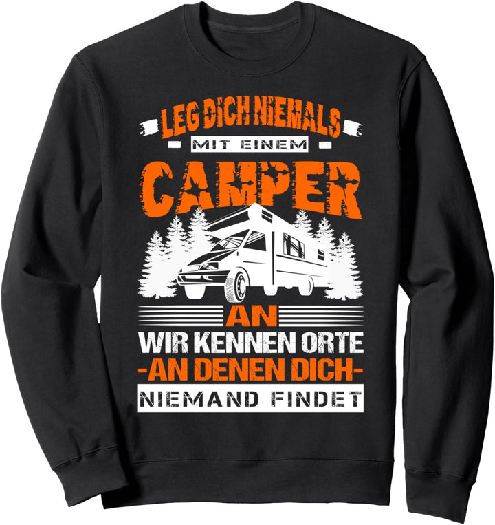 Leg Dich Niemals Mit einem Camper An Wohnmobil Camping Witze Sweatshirt