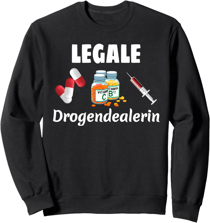 Legale Drogendealerin Apothekerin Pharmazeut Sweatshirt