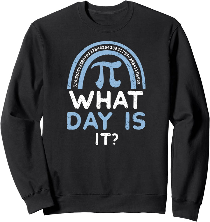 Mathe: What Day Is It? - Pi Tag Sprüche Sweatshirt