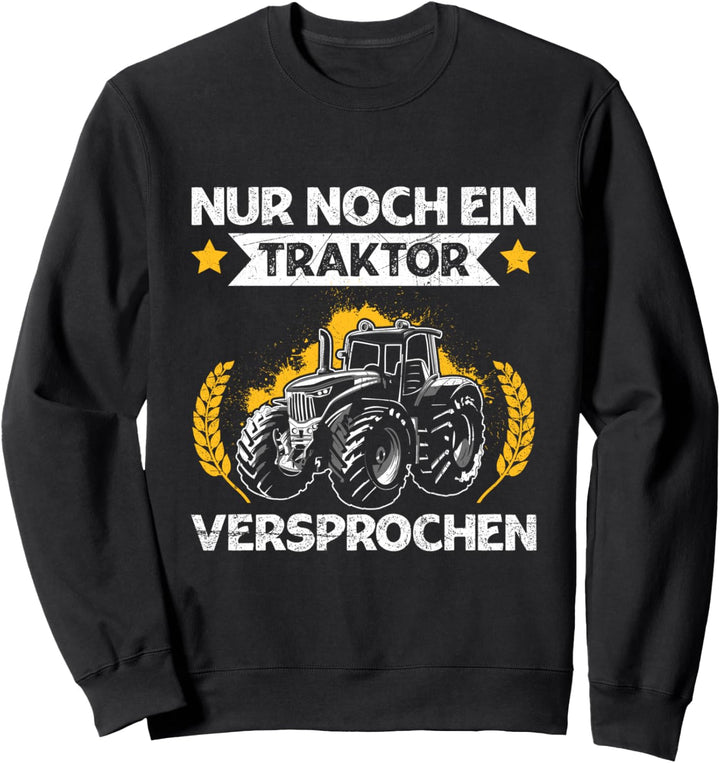 Nur Noch Ein Traktor Landwirt Traktor Bauer Trecker Spruch Sweatshirt