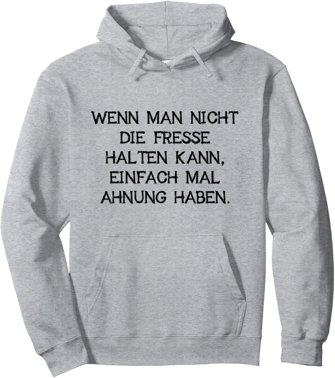 Fresse Halten Oder Ahnung Haben Wissen Schnauze Fun Lustiges Pullover Hoodie