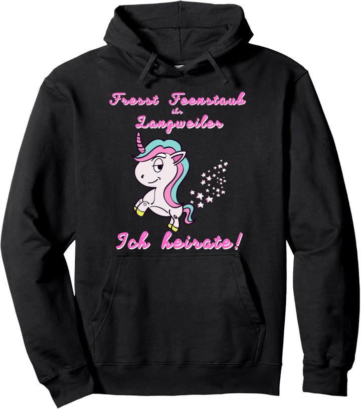Fresst Feenstaub ihr Langweiler. Ich heirate! | Team Braut Pullover Hoodie