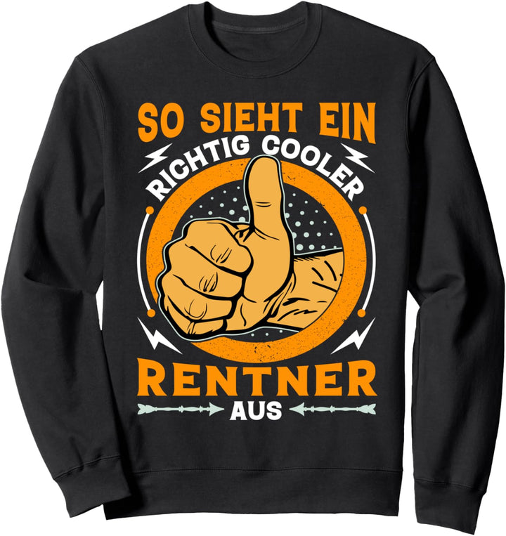So sieht ein richtig cooler Rentner aus - Rentner Geschenk Sweatshirt