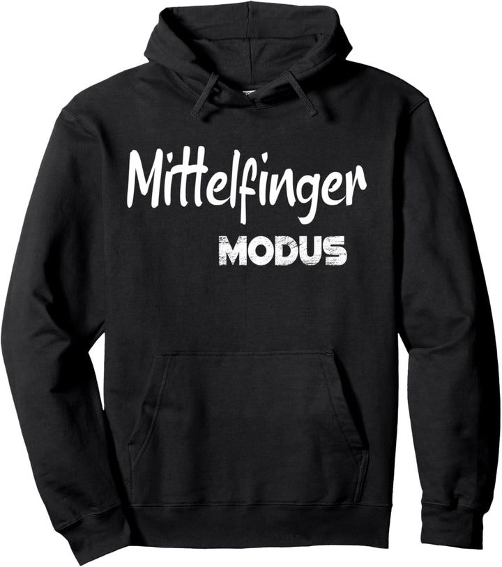 Mittelfinger Modus Fick dich Modus sarkastisch Sarkasmus Pullover Hoodie