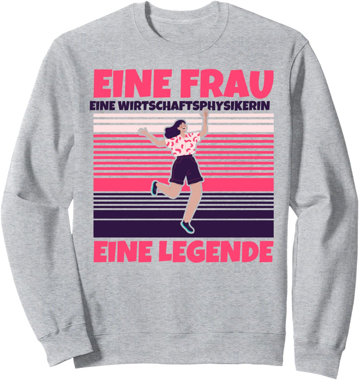 Wirtschaftsphysikerin lustig - Eine Frau, eine Wirtschaftsph Sweatshirt